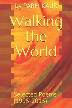 Paperback Walking the World: Selected Poems (1995-2015) Book