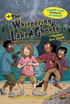 The Whispering Lake Ghosts: A Mystery about Sound - Book #6 of the Summer Camp Science Mysteries