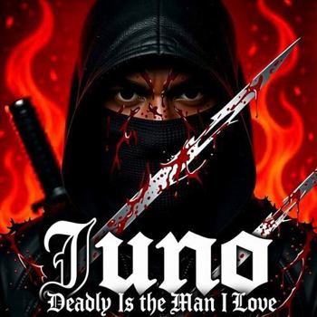 Paperback Juno: Deadly Is the Man I Love Book
