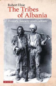 Hardcover The Tribes of Albania: History, Society and Culture Book