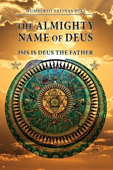 The Almighty Name of DEUS: ISIS is DEUS the Father