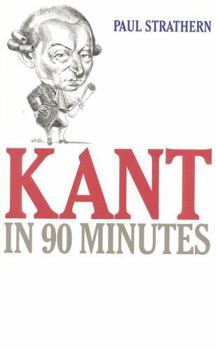 Kant in 90 Minutes - Book  of the Philosophers in 90 Minutes