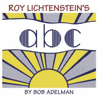 Hardcover Roy Lichtenstein's ABC. Text by Bob Adelman Book