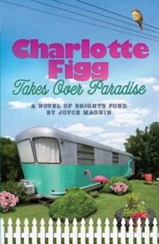 Paperback Charlotte Figg Takes Over Paradise: A Novel of Bright's Pond Book