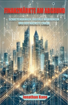Paperback Finanzmärkte am Abgrund: Schattenbanken, digitale Währungen und der nächste Crash [German] Book