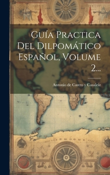 Hardcover Guía Practica Del Dilpomático Español, Volume 2... [Spanish] Book