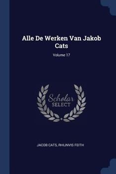 Paperback Alle De Werken Van Jakob Cats; Volume 17 Book