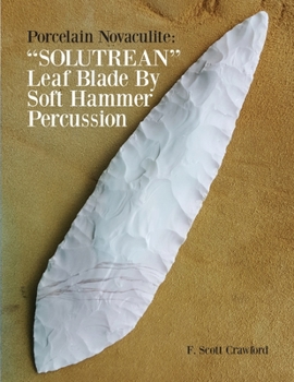 Paperback Porcelain Novaculite: "SOLUTREAN" Leaf Blade By Soft Hammer Percussion Book