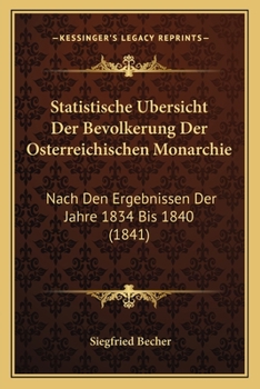 Statistische �bersicht der Bev�lkerung der �sterreichischen Monarchie.
