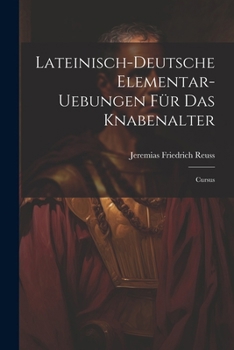 Paperback Lateinisch-deutsche Elementar-uebungen Für Das Knabenalter: Cursus Book