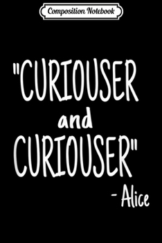 Composition Notebook: Curiouser and Curiouser Alice's Adventures in Wonderland Journal/Notebook Blank Lined Ruled 6x9 100 Pages