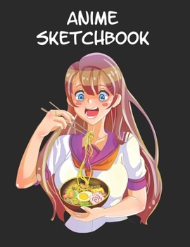 Anime Sketchbook: 8,5x11 Blanko Sketch Pad for Anime Manga Kawaii Otaku Drawing Sketching or Doodling – Comic Cartoon Senpai Hentai Ramen