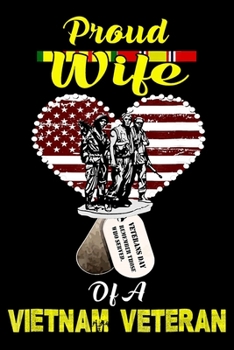 Paperback Proud Wife Of A Vietnam Veteran: Veterans day Notebook -6 x 9 Blank Notebook, notebook journal, Dairy, 100 pages. Book