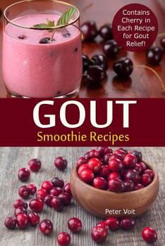 Paperback Gout Smoothie Recipes: Contains Cherry in Each Recipe for Gout Relief Book