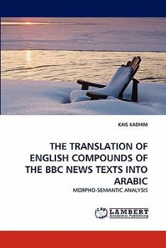 Paperback The Translation of English Compounds of the BBC News Texts Into Arabic Book