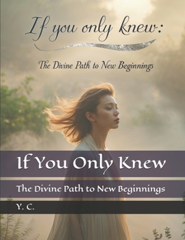 Paperback If You Only Knew: The Divine Path to New Beginnings Book