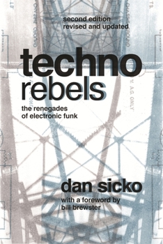 Paperback Techno Rebels: The Renegades of Electronic Funk (Revised, Updated) Book