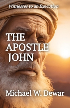 THE APOSTLE JOHN (Witnesses to an Execution)