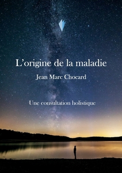 Paperback Une consultation holistique: L'origine de la maladie, Tome 3 [French] Book