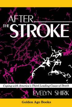 After the Stroke: Coping With America's Third Leading Cause of Death (Golden Age Books)