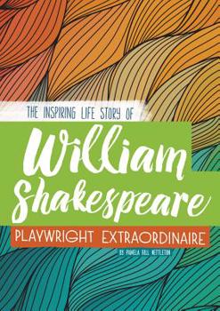 Hardcover William Shakespeare: The Inspiring Life Story of the Playwright Extraordinaire Book