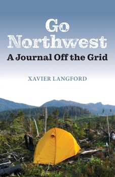 Paperback Go Northwest: A Journal Off the Grid Book
