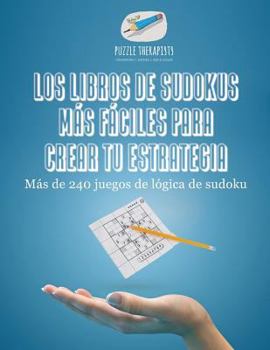 Los libros de sudokus m�s f�ciles para crear tu estrategia M�s de 240 juegos de l�gica de sudoku