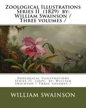 Paperback Zoological Illustrations Series II (1829) by: William Swainson / Three volumes / Book