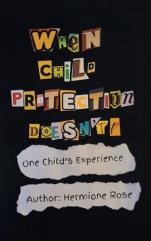When Child Protection Doesn't!: One Child's Experience