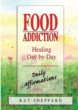 Paperback Food Addiction: Healing Day by Day: Daily Affirmations Book