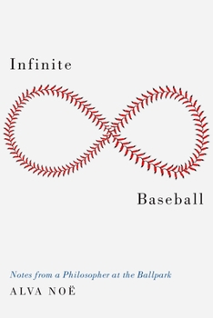 Hardcover Infinite Baseball: Notes from a Philosopher at the Ballpark Book