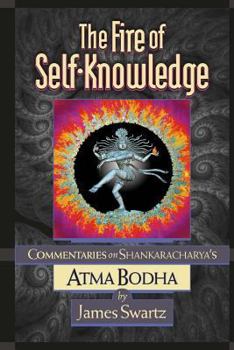 Paperback The Fire of Self Knowledge: Commentaries on Shankaracharya's Atma Bodha Book