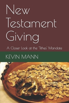 Paperback New Testament Giving: A Closer Look at the 'Tithes' Mandate Book