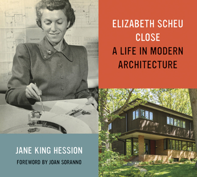 Hardcover Elizabeth Scheu Close: A Life in Modern Architecture Book