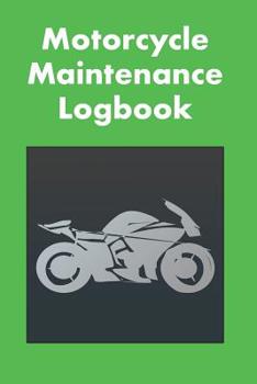 MOTORCYCLE MAINTENANCE LOGBOOK: LOGBOOK FOR MOTORCYCLE OWNERS TO KEEP UP WITH MAINTENANCE AND MOTORCYCLE CHECKS - GIFT FOR MOTORCYCLE OWNERS & MOTORBIKE FANS