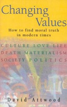 Paperback Changing Values: How to Find Moral Truth in Modern Times Book