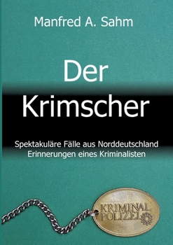 Paperback Der Krimscher: Spektakuläre Fälle aus Norddeutschland, Erinnerungen eines Kriminalisten [German] Book