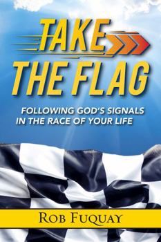 Paperback Take the Flag: Following God's Signals in the Race of Your Life Book