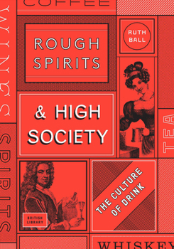 Hardcover Rough Spirits & High Society: The Culture of Drink Book