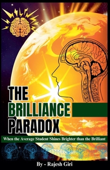 Paperback The Brilliance Paradox: When the Average Student Shines Brighter than the Brilliant Book