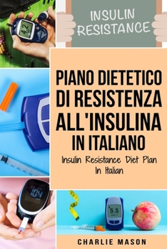 Paperback Piano Dietetico di Resistenza all'Insulina In italiano/ Insulin Resistance Diet Plan In Italian [Italian] Book