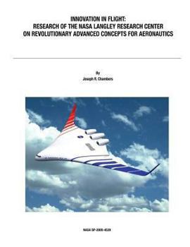 Paperback Innovation in Flight: Research of the NASA Langley Research Center on Revolutionary Advanced Concepts for Aeronautics: NASA History Series Book