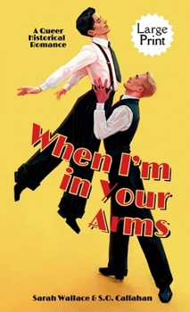 When I'm in Your Arms: A Queer Historical Romance - Large Print (Powell Productions: A Golden Age of Hollywood Fantasy)