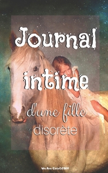 Paperback Journal intime d'une fille discr?te: Cahier-complice au format discret et peu encombrant pour les moments perso de nos petites cocottes-Lign? avec ill [French] Book