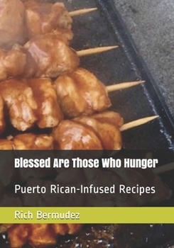 Paperback Blessed Are Those Who Hunger: Puerto Rican-Infused Recipes Book