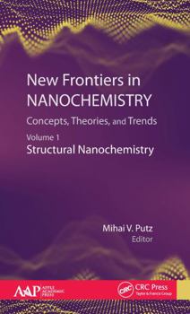 Hardcover New Frontiers in Nanochemistry: Concepts, Theories, and Trends: Volume 1: Structural Nanochemistry Book