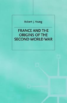 France and the Origins of the Second World War - Book  of the Making of the Twentieth Century