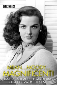 Hardcover Mean...Moody...Magnificent!: Jane Russell and the Marketing of a Hollywood Legend Book