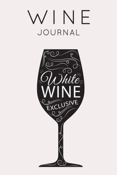 Paperback White Wine Exclusive - Wine Journal: Wine Tasting Notebook & Diary Book