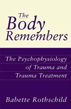 Hardcover The Body Remembers: The Psychophysiology of Trauma and Trauma Treatment Book